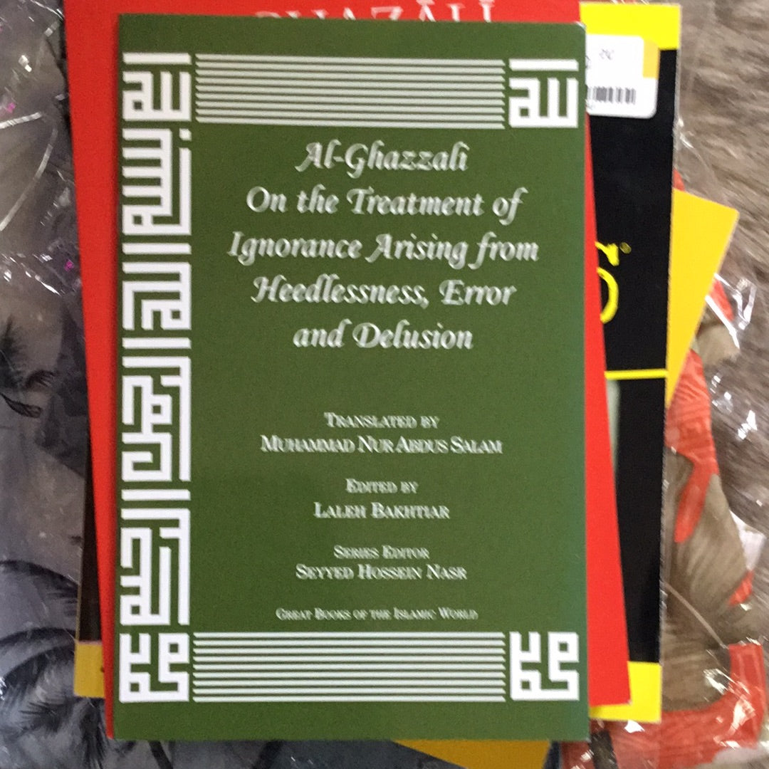 AL-ghazzali on the treatment of ignorance arising from Heedlessness,error and delusion