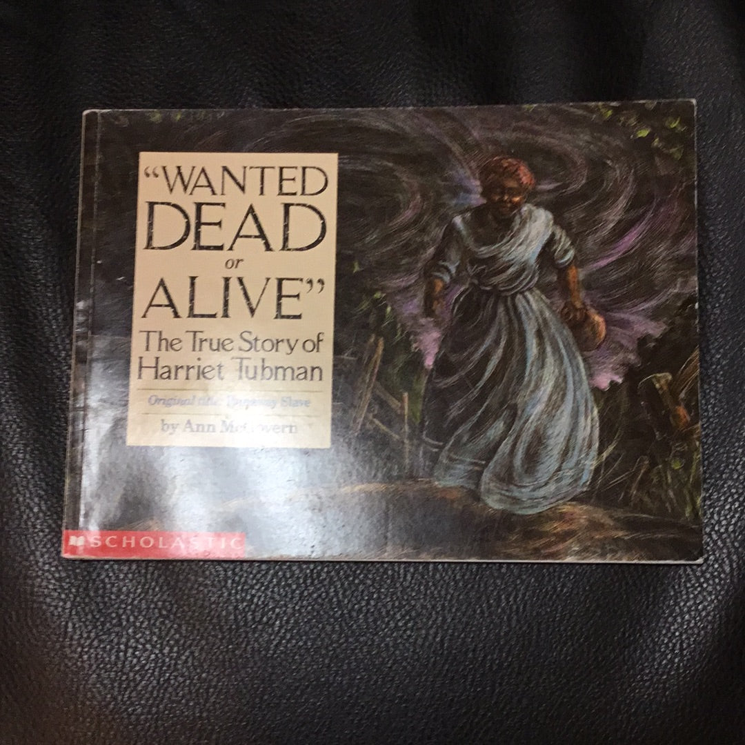 Wanted Dead or Alive The true story of Harriet Tubman