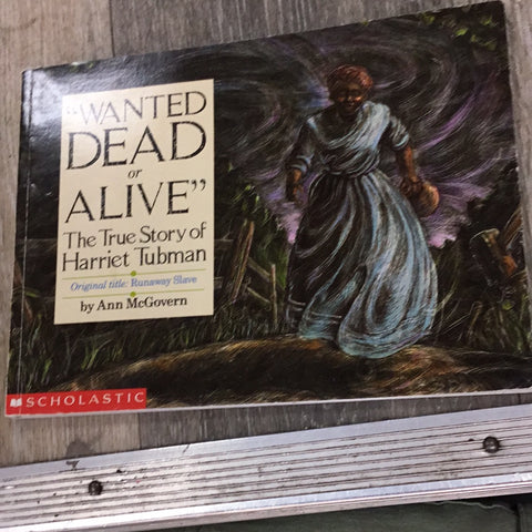 “Wanted dead or alive” The true story of Harriet Tubman