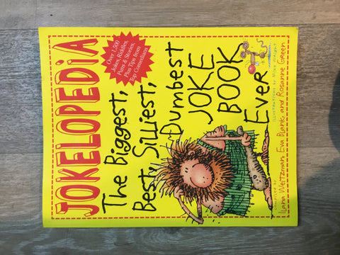 Jokelopedia: The Biggest, Best, Silliest, Dumbest Joke Book Ever
