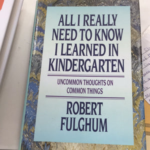 All I Really Need To Know I Learned In Kindergarten