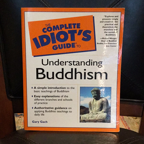 A Complete Idiots Guide to Understanding Buddhism