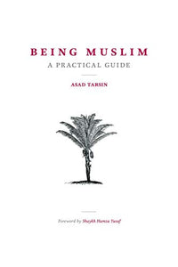 Being Muslim: A Practical Guide