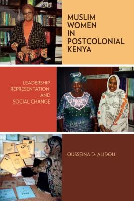 Muslim Women In Postcolonial Kenya Leadership Representation And Social Change