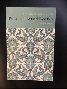 The Shafi'i Manual of Purity, Prayer & Fasting