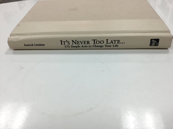 It’s never too late ( 172 simple acts to change your life)