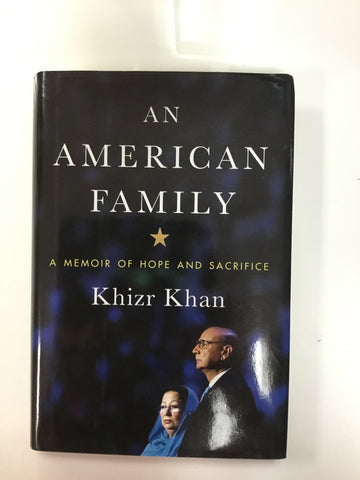 An American family a memoir of hope and sacrifice Khizr Khan