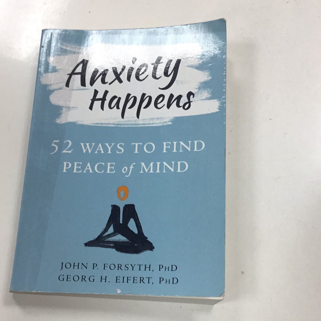 Anxiety Happens 52 Ways to Find Peace of Mind