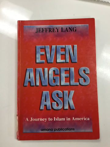 Even Angels Ask A Journey to Islam in America
