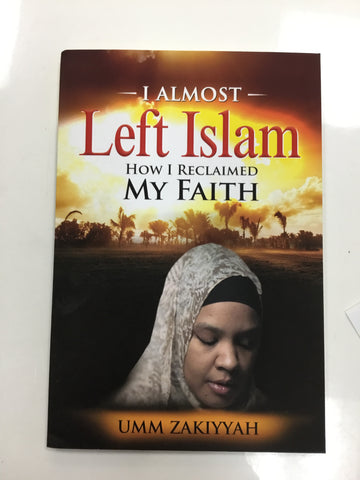I almost left Islam how I reclaimed my my faith by Umm Zakiyyah