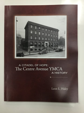 A citadel of hope: the centre avenue ymca a history