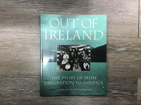 Out of Ireland: The Story of Irish Immigration to America