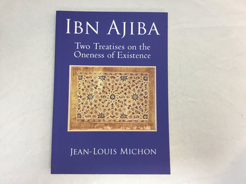 Two Treatises on the Oneness of Existence by the Moroccan Sufi Aḥmad Ibn ʻAjība
