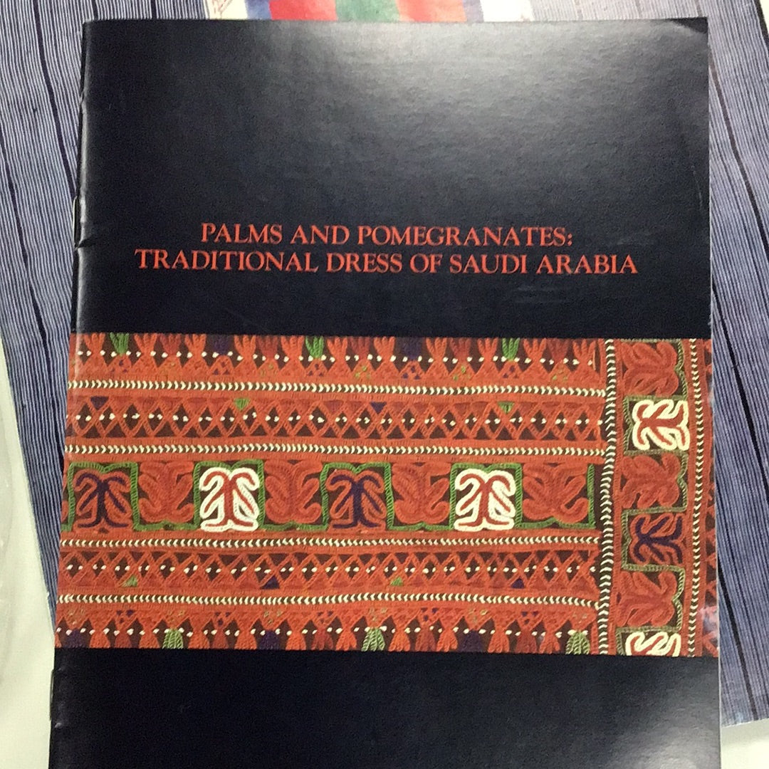 Palms and Pomegranates Traditional Dress of Saudi Arabia
