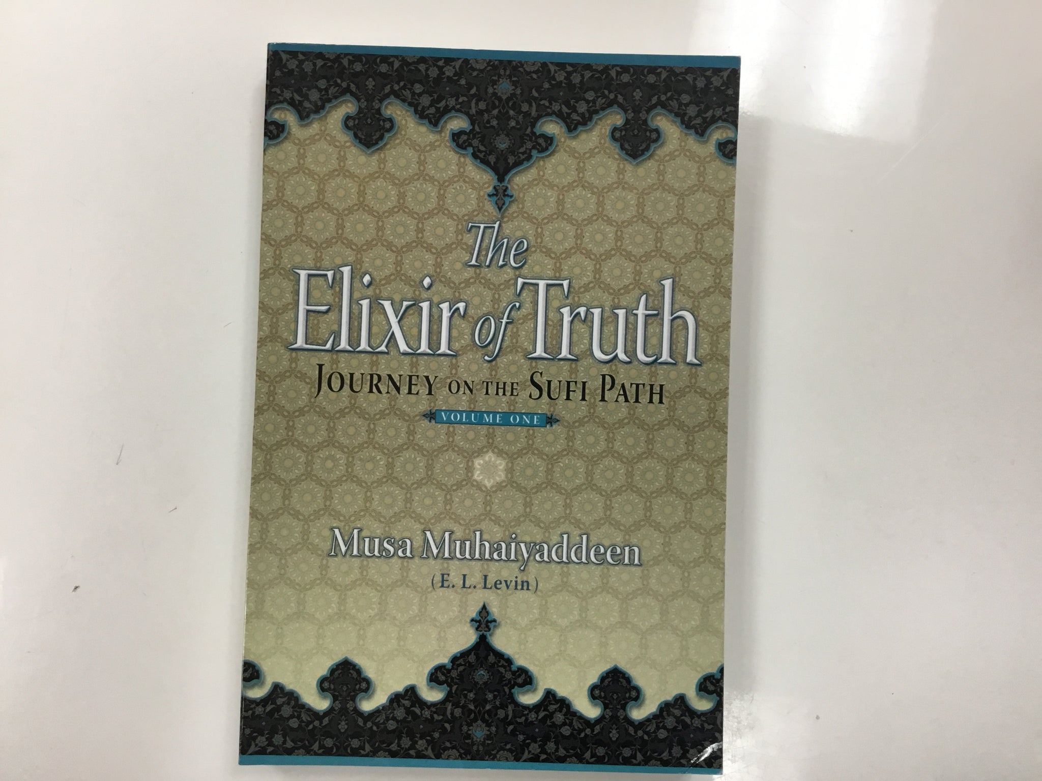 The Elixir of Truth ( Journey on the Sufi Path Volume 1)