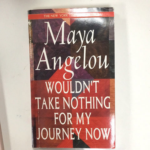 Maya Angelou Wouldn’t Take Nothing For My Journey Now
