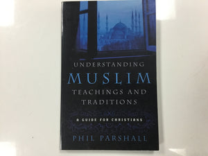 Understanding Muslim Teaching and Traditions ( A Guide for Christians)