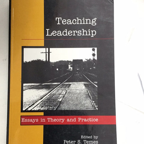 Teaching Leadership Essays in Theory and Practice