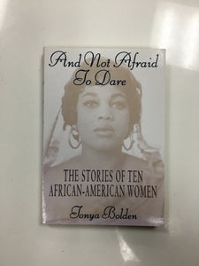 And not afraid to dare - the stories of ten African American women