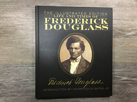 Life and Times of Frederick Douglass: The Illustrated Edition