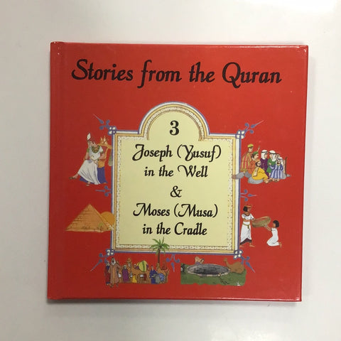 stories from the Quran 3 Joseph (Yusuf) in the Well and Moses (Musa) in the castle