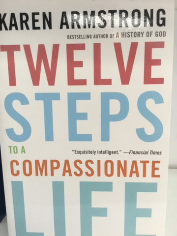 Twelve Steps to a Compassionate Life