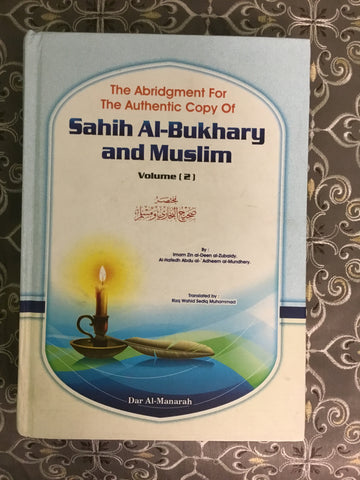 The Abridgment for the Authentic Copy of Sahih Al-Bukhary and Muslim