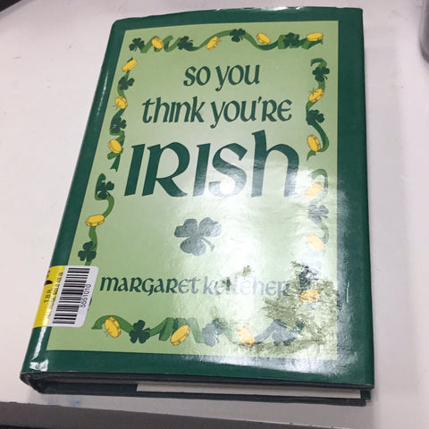 So You Think You’re Irish