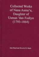 Collected works of Nana Asma'u, daughter of Usman dan Fodiyo, (1793-1864)